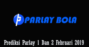 Prediksi Parlay 1 Dan 2 Februari 2019