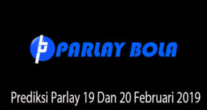 Prediksi Parlay 19 Dan 20 Februari 2019