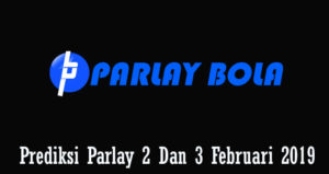 Prediksi Parlay 2 Dan 3 Februari 2019