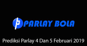 Prediksi Parlay 4 Dan 5 Februari 2019