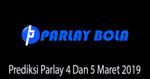 Prediksi Parlay 4 Dan 5 Maret 2019