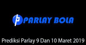 Prediksi Parlay 9 Dan 10 Maret 2019