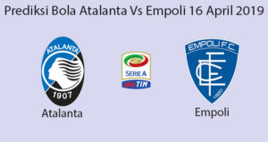 Prediksi Bola Atalanta VS Empoli 16 April 2019