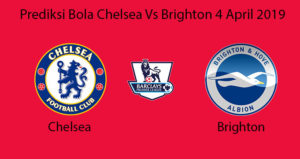 Prediksi Bola Chelsea Vs Brighton 4 April 2019