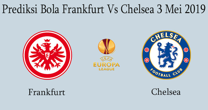 Prediksi Bola Frankfurt Vs Chelsea 3 Mei 2019