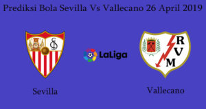 Prediksi Bola Sevilla Vs Vallecano 26 April 2019