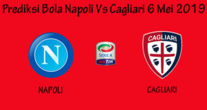 Prediksi Bola Napoli Vs Cagliari 6 Mei 2019