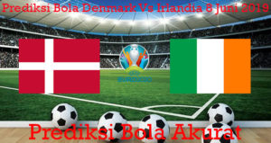Prediksi Bola Denmark Vs Irlandia 8 Juni 2019