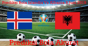 Prediksi Bola Islandia Vs Albania 8 Juni 2019