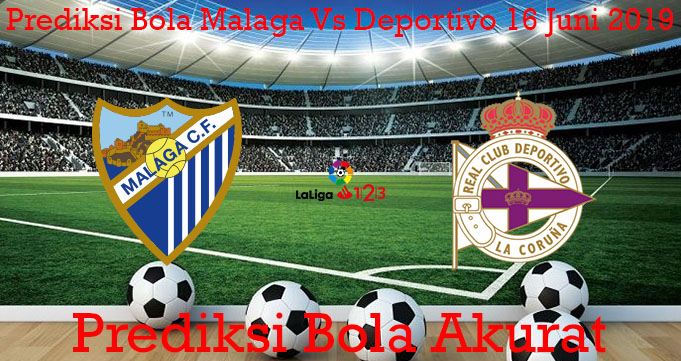 Prediksi Bola Malaga Vs Deportivo 16 Juni 2019