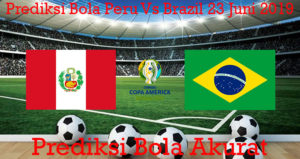 Prediksi Bola Peru Vs Brazil 23 Juni 2019