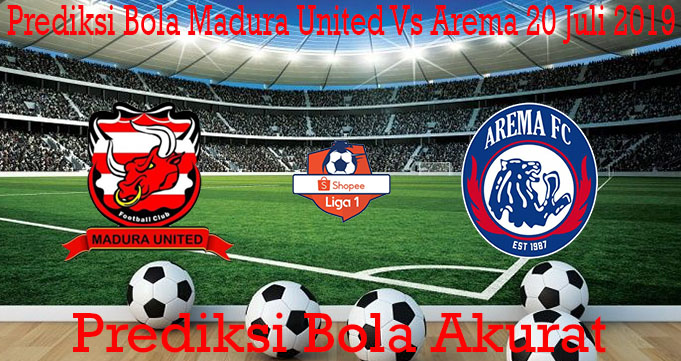 Prediksi Bola Madura United Vs Arema 20 Juli 2019