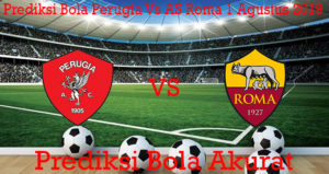 Prediksi Bola Perugia Vs AS Roma 1 Agustus 2019