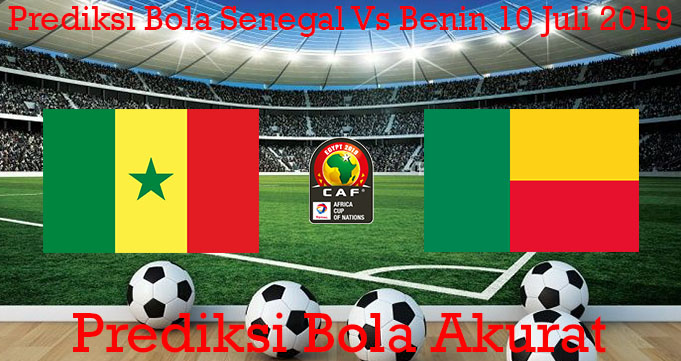 Prediksi Bola Senegal Vs Benin 10 Juli 2019