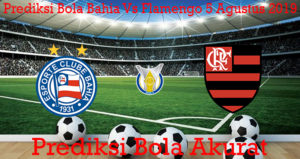 Prediksi Bola Bahia Vs Flamengo 5 Agustus 2019