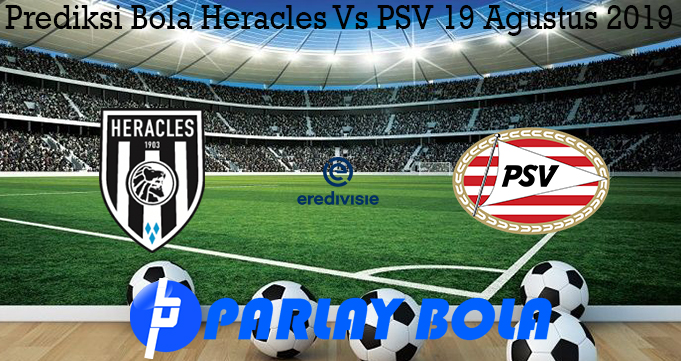 Prediksi Bola Heracles Vs PSV 19 Agustus 2019