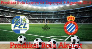 Prediksi Bola Luzern Vs Espanyol 9 Agustus 2019