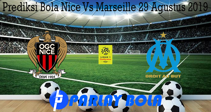 Prediksi Bola Nice Vs Marseille 29 Agustus 2019
