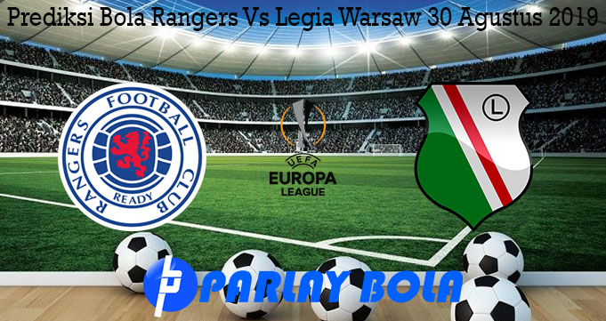 Prediksi Bola Rangers Vs Legia Warsaw 30 Agustus 2019