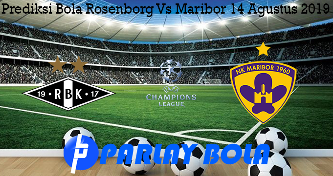 Prediksi Bola Rosenborg Vs Maribor 14 Agustus 2019