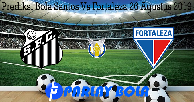 Prediksi Bola Santos Vs Fortaleza 26 Agustus 2019