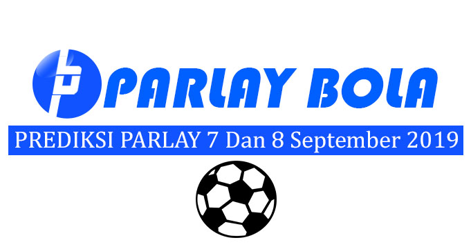 Prediksi Parlay Bola 7 dan 8 September 2019