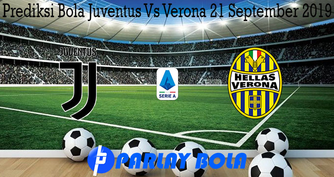 Prediksi Bola Juventus Vs Verona 21 September 2019