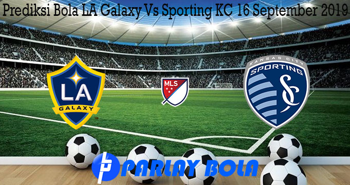 Prediksi Bola LA Galaxy Vs Sporting KC 16 September 2019