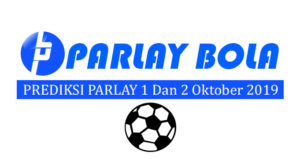 Prediksi Parlay Bola 1 dan 2 Oktober 2019