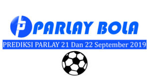 Prediksi Parlay Bola 21 dan 22 September 2019