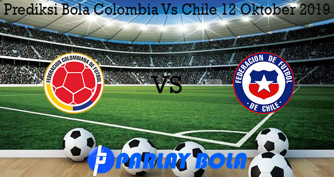 Prediksi Bola Colombia Vs Chile 12 Oktober 2019