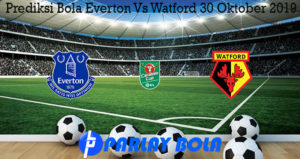 Prediksi Bola Everton Vs Watford 30 Oktober 2019