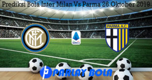 Prediksi Bola Inter Milan Vs Parma 26 Oktober 2019