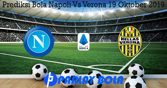 Prediksi Bola Napoli Vs Verona 19 Oktober 2019