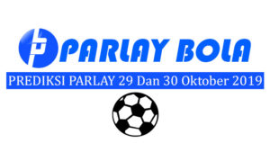 Prediksi Parlay Bola 29 dan 30 Oktober 2019