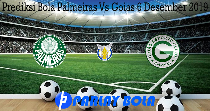 Prediksi Bola Palmeiras Vs Goias 6 Desember 2019