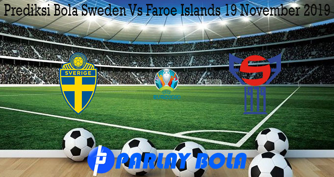 Prediksi Bola Sweden Vs Faroe Islands 19 November 2019