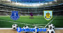Prediksi Bola Everton Vs Burnley 26 Desember 2019