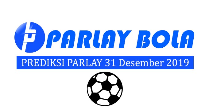 Prediksi Parlay Bola 31 Desember 2019