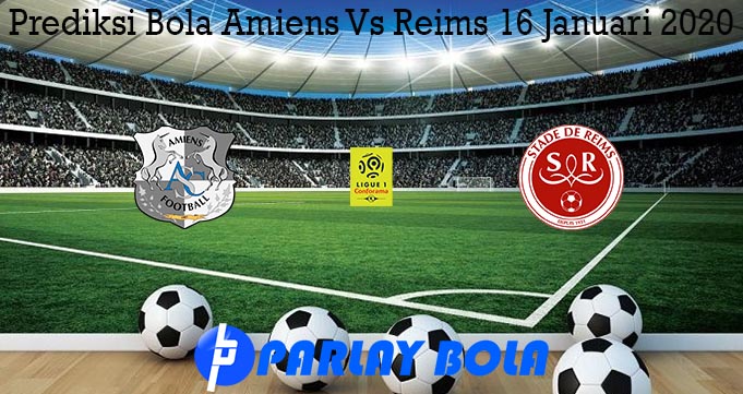 Prediksi Bola Amiens Vs Reims 16 Januari 2020