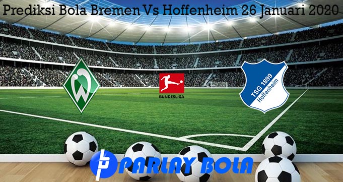 Prediksi Bola Bremen Vs Hoffenheim 26 Januari 2020