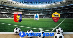 Prediksi Bola Genoa Vs Roma 20 Januari 2020