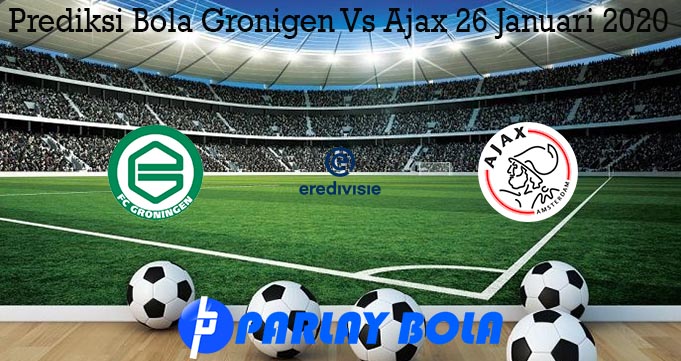 Prediksi Bola Gronigen Vs Ajax 26 Januari 2020