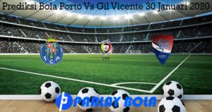 Prediksi Bola Porto Vs Gil Vicente 30 Januari 2020