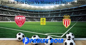 Prediksi Bola Dijon Vs Monaco 23 Februari 2020