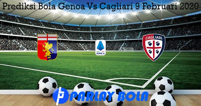 Prediksi Bola Genoa Vs Cagliari 9 Februari 2020