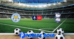 Prediksi Bola Leicester Vs Birmingham 5 Maret 2020