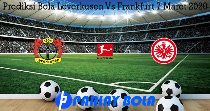 Prediksi Bola Leverkusen Vs Frankfurt 7 Maret 2020