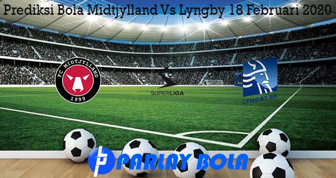 Prediksi Bola Midtjylland Vs Lyngby 18 Februari 2020