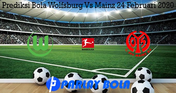 Prediksi Bola Wolfsburg Vs Mainz 24 Februari 2020